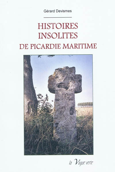 Histoires insolites de Picardie maritime