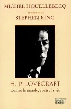 H.P. Lovecraft : contre le monde, contre la vie