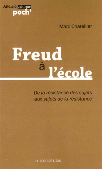 Freud à l'école... : de la résistance des sujets aux sujets de la résistance