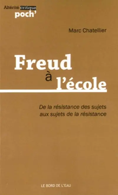 Freud à l'école... : de la résistance des sujets aux sujets de la résistance