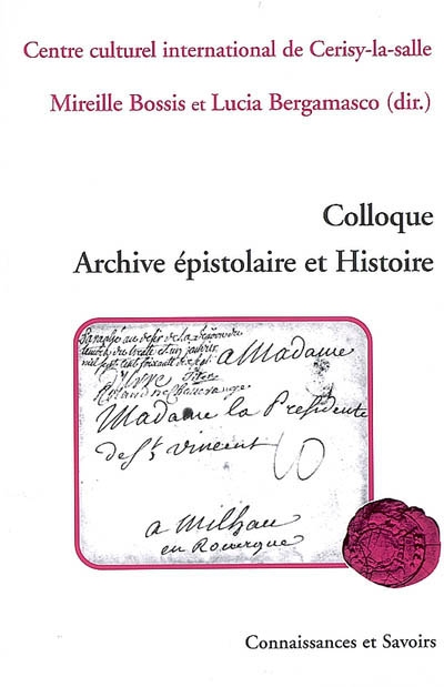 Colloque Archive épistolaire et histoire : Centre culturel international de Cerisy-la-Salle, 14-21 août 2006