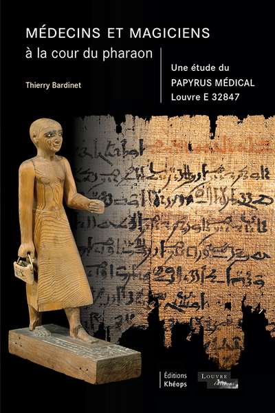 Médecins et magiciens à la cour du pharaon : une étude du papyrus médical Louvre E 32847