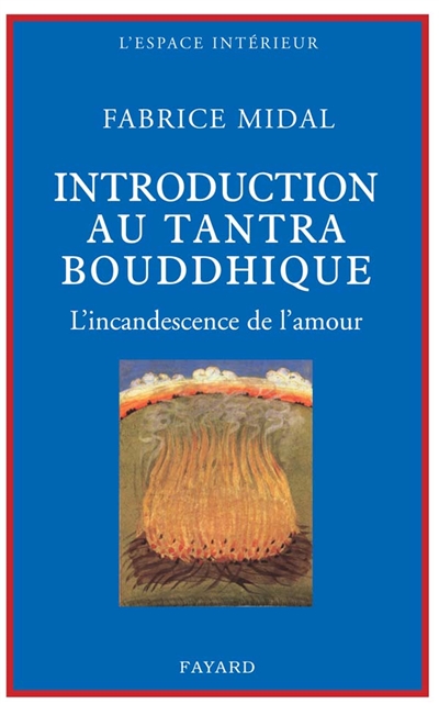 Introduction Au Tantra Bouddhique - L'incandescence de l'amour