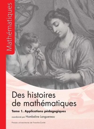 Des histoires de mathématiques. Vol. 1. Applications pédagogiques Des histoires de mathématiques. Vol. 1. Applications pédagogiques