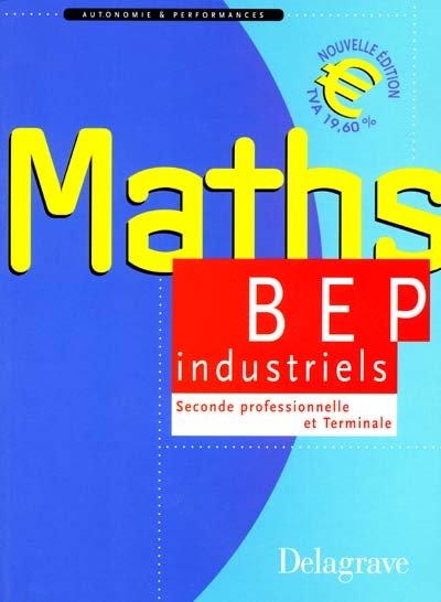 Mathématiques : seconde professionnelle et terminale BEP du secteur industriel