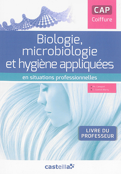 Biologie, microbiologie et hygiène appliquées en situations professionnelles, CAP coiffure : livre du professeur