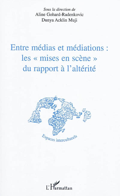 Entre médias et médiations : les mises en scène du rapport à l'altérité