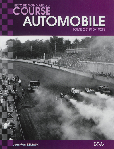 Histoire mondiale de la course automobile. Vol. 2. 1915-1929