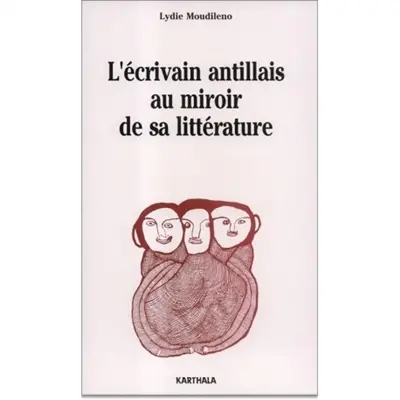 L'écrivain antillais au miroir de sa littérature