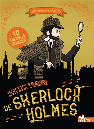 Sur les traces de Sherlock Holmes : un livre d'enquête : 40 énigmes à résoudre
