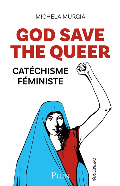 God save the queer : catéchisme féministe