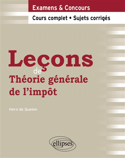 Leçons de théorie générale de l'impôt : examens & concours : cours complet, sujets corrigés