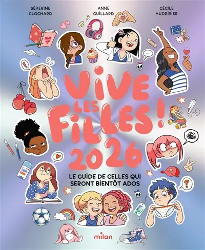 Vive les filles 2026 ! : le guide de celles qui seront bientôt ados