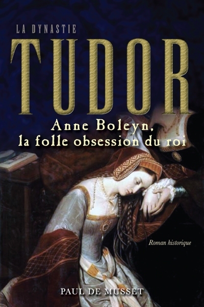 Anne Boleyn, la folle obsession du roi 2