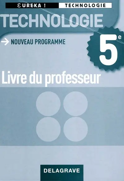 Technologie 5e : livre du professeur