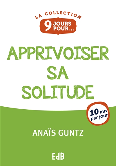 9 jours pour apprivoiser sa solitude