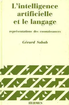L'intelligence artificielle et le langage. Vol. 1. Représentations des connaissances