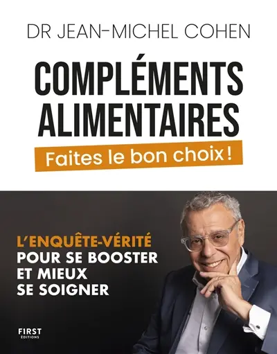 Compléments alimentaires : faites le bon choix ! : l'enquête-vérité pour se booster et mieux se soigner