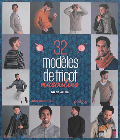 32 modèles de tricot masculins : pulls, bonnets, écharpes, gilets, snoods... : du 38 au 56