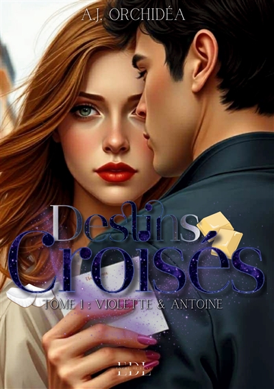 Destins croisés : Tome 1 :...