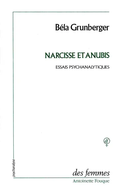 Narcisse et Anubis : études psychanalytiques, 1954-1986