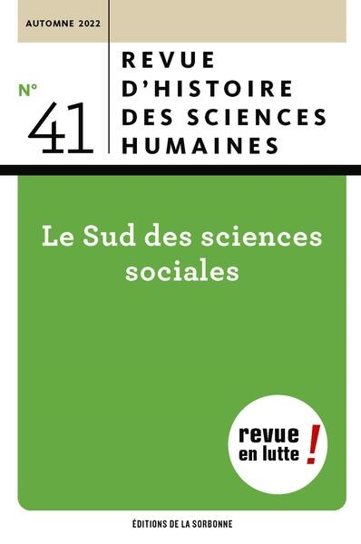 Revue d'histoire des sciences humaines, n° 41. Le Sud des sciences sociales