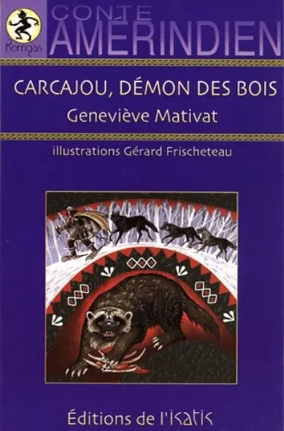 Carcajou, démon des bois : conte amérindien