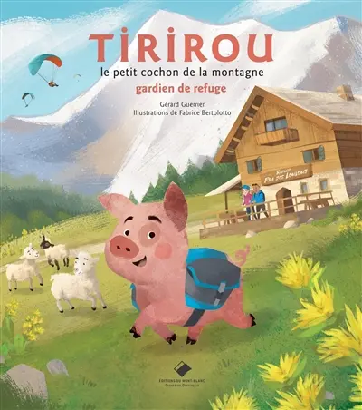 Tirirou : le petit cochon de la montagne. Gardien de refuge