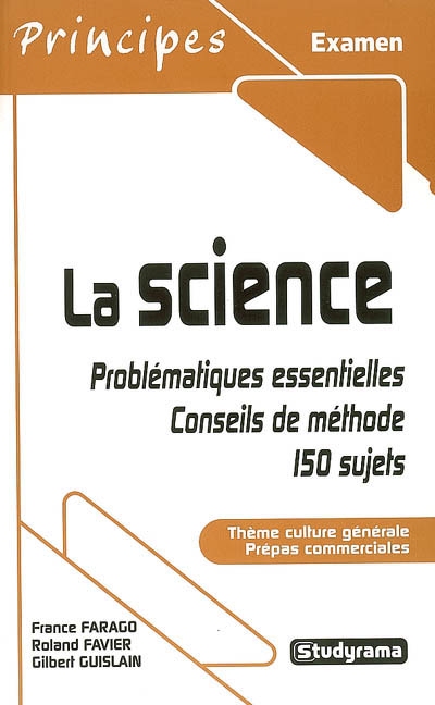 La science : problématiques essentielles, conseils de méthode, 150 sujets : thème culture générale, prépas commerciales