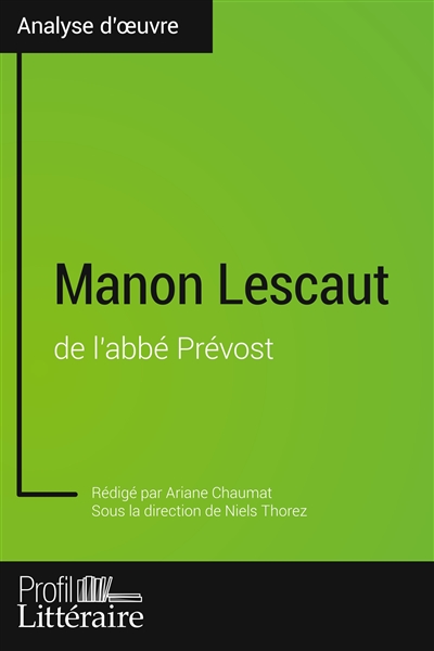 Manon Lescaut de l'abbé Prévost (Analyse approfondie) : Approfondissez votre lecture des romans classiques et modernes avec Profil-Litteraire.fr