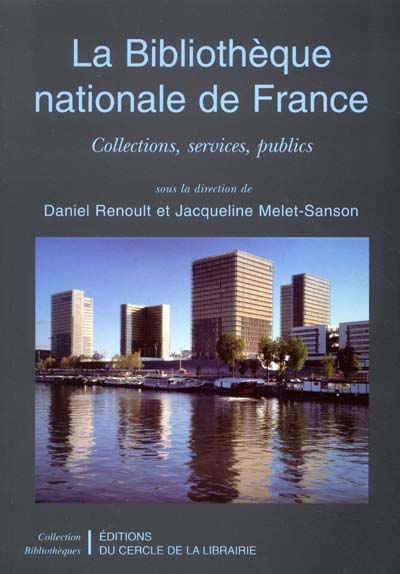 La Bibliothèque nationale de France : collections, services, publics
