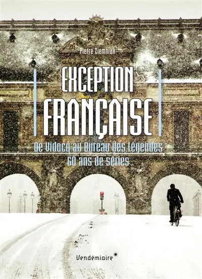Exception française : de Vidocq au Bureau des légendes, 60 ans de séries