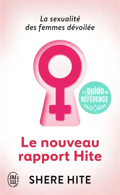 Le nouveau rapport Hite : l'enquête la plus révolutionnaire jamais menée sur la sexualité féminine