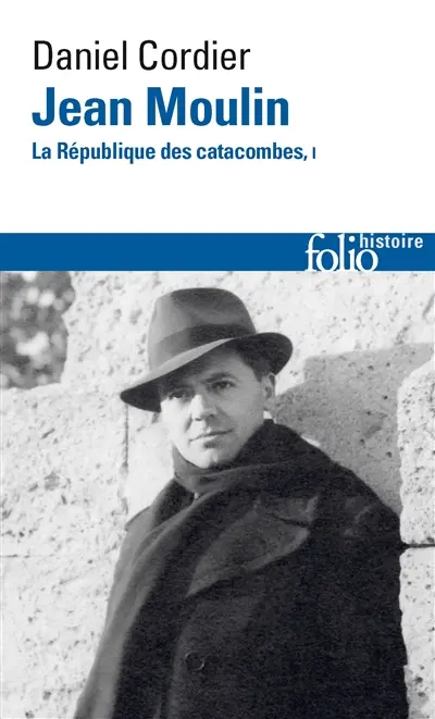 Jean Moulin : la république des catacombes. Vol. 1