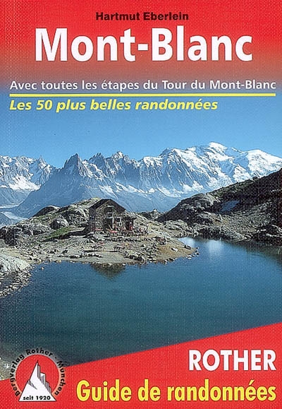 Mont-Blanc : 50 randonnées tout autour du Mont-Blanc : avec toutes les étapes du tour du Mont-Blanc