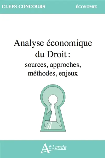 Analyse économique du droit : sources, approches, méthodes, enjeux