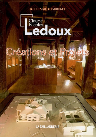 Claude-Nicolas Ledoux : créations et projets