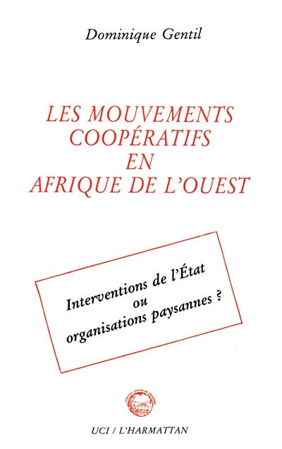 Les Mouvements coopératifs en Afrique de l'Ouest : interventions de l'Etat ou organisations paysannes ?