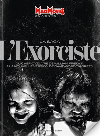 Mad Movies classic, hors série, n° 75. L'exorciste : la saga : du chef-d'oeuvre de William Friedkin à la nouvelle version de David Gordon Green