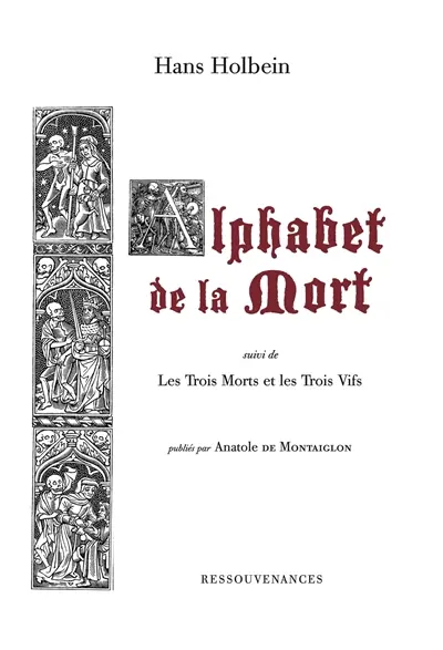 L'alphabet de la mort : orné de gravures du XVIe siècle. Les trois morts et les trois vifs