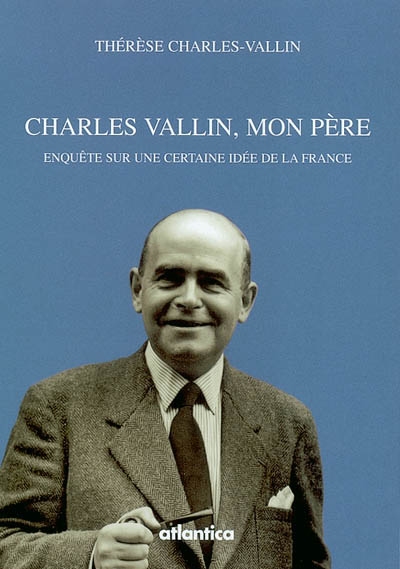 Charles Vallin, mon père : enquête sur une certaine idée de la France