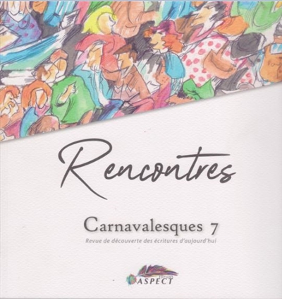 Carnavalesques, n° 7. Rencontres