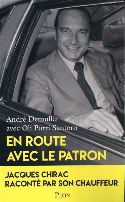 En route avec le patron : Jacques Chirac raconté par son chauffeur