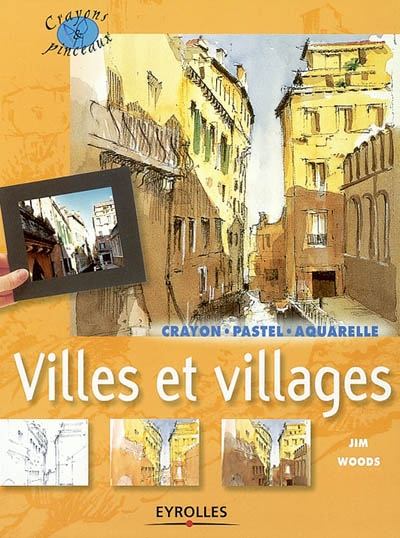 Villes et villages : crayon, pastel, aquarelle