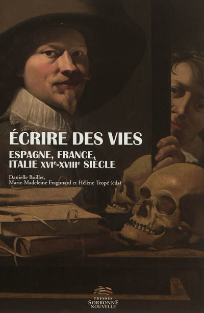 Ecrire des vies : Espagne, France, Italie, XVe-XVIIIe siècle