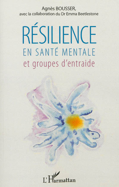 Résilience en santé mentale : et groupes d'entraide