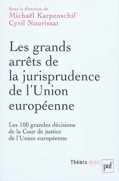 Les grands arrêts de la jurisprudence de l'Union européenne : les 100 grandes décisions de la Cour de justice de l'Union européenne
