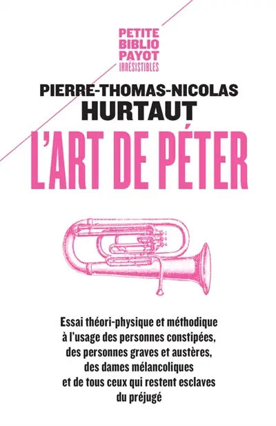 L'art de péter : essai théori-physique et méthodique à l'usage des personnes constipées, des personnes graves et austères, des dames mélancoliques et de tous ceux qui restent esclaves du préjugé
