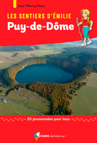 Les sentiers d'Emilie : Puy-de-Dôme : 25 promenades pour tous