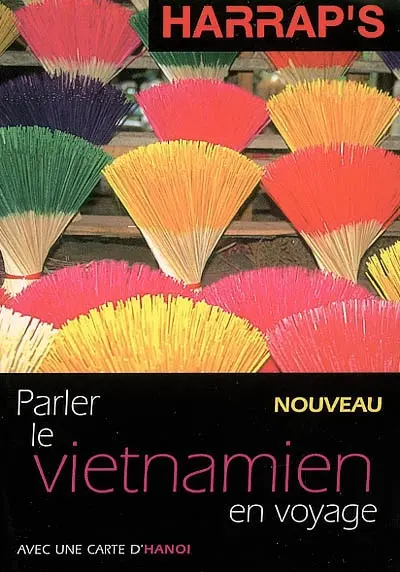 Parler le vietnamien en voyage : avec une carte d'Hanoi